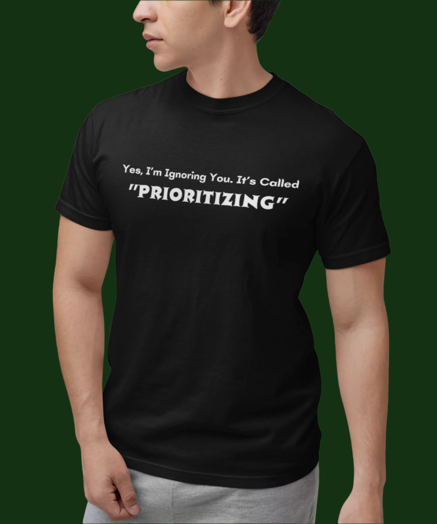 Prioritizing : Classic T-Shirt